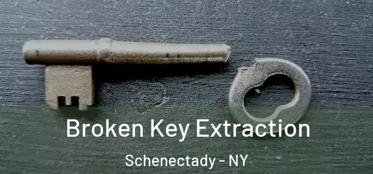  Broken Key Extraction Schenectady - NY