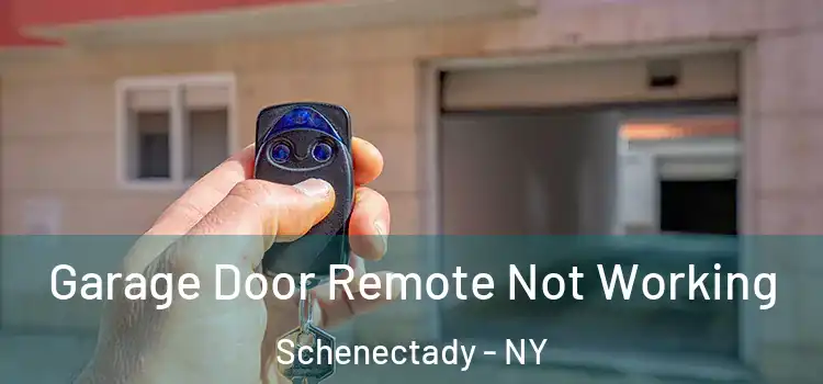  Garage Door Remote Not Working Schenectady - NY